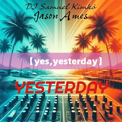 【yes,yesterday】