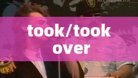 took/took over
