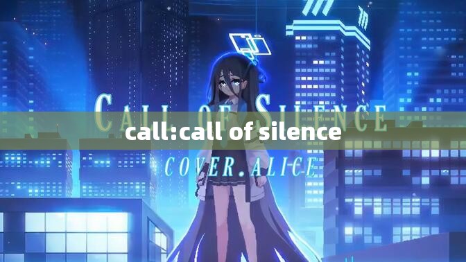 call:call of silence